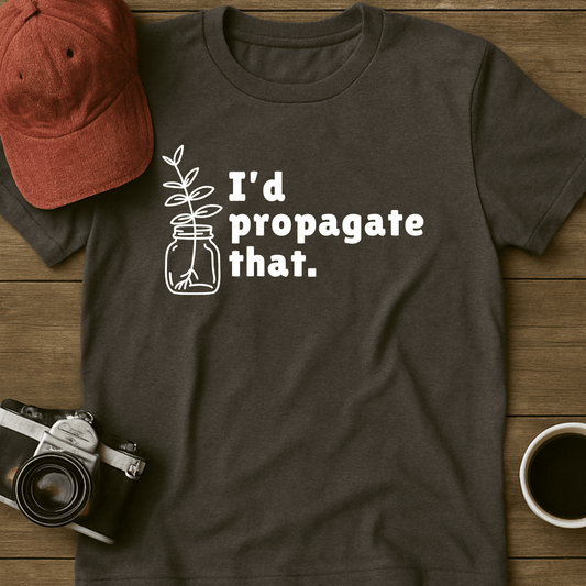 I'd Propagate That ZZ Plant T-Shirt