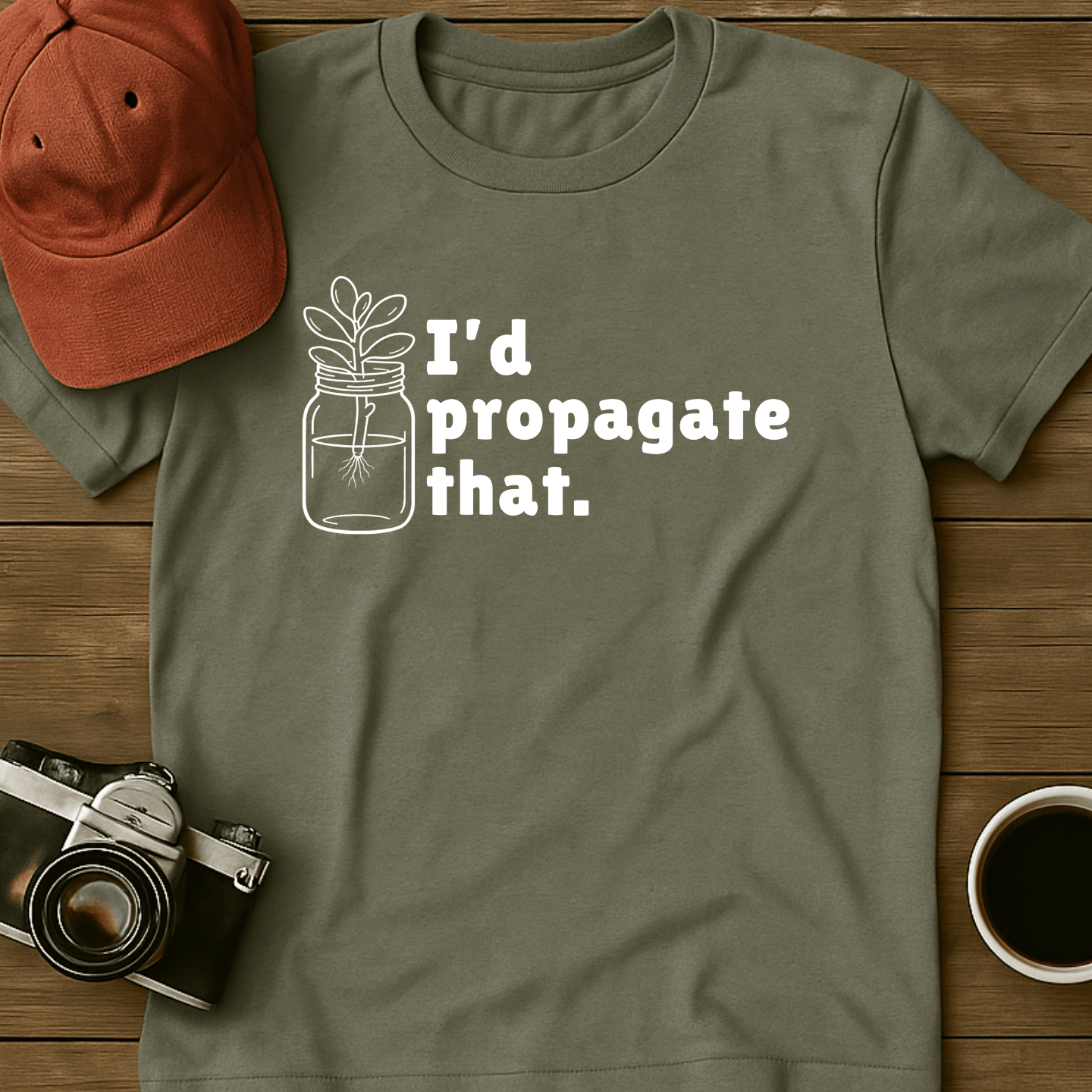 I'd Propagate That Succulent I T-Shirt