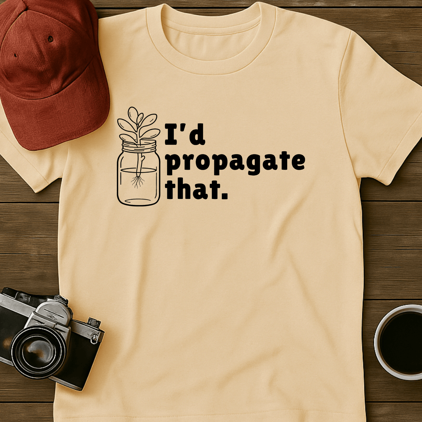 I'd Propagate That Succulent I T-Shirt