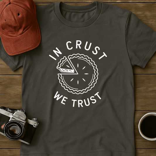 In Crust We Trust I T-Shirt