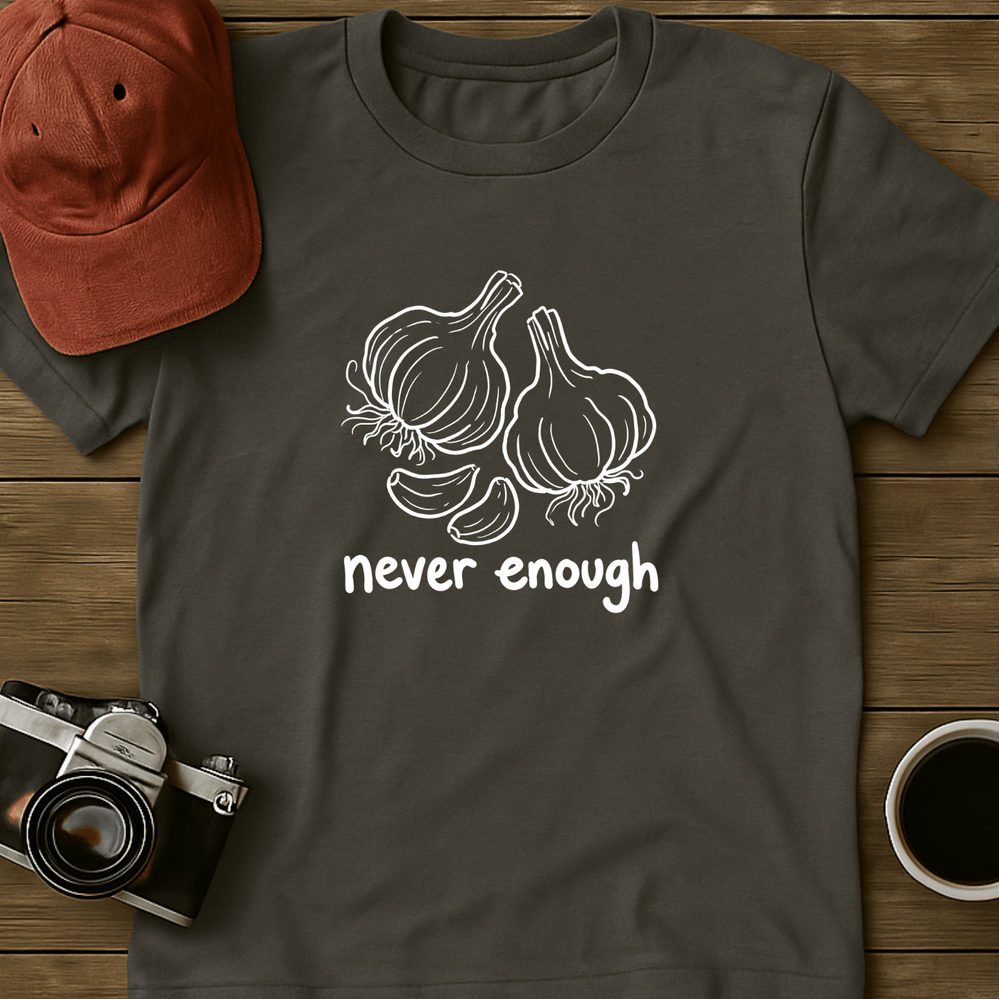 Never Enough Garlic T-Shirt