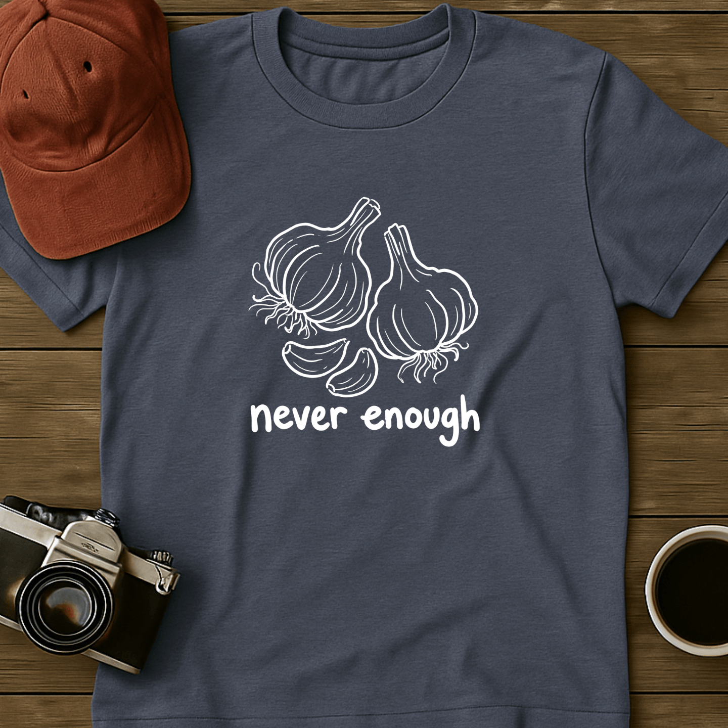 Never Enough Garlic T-Shirt