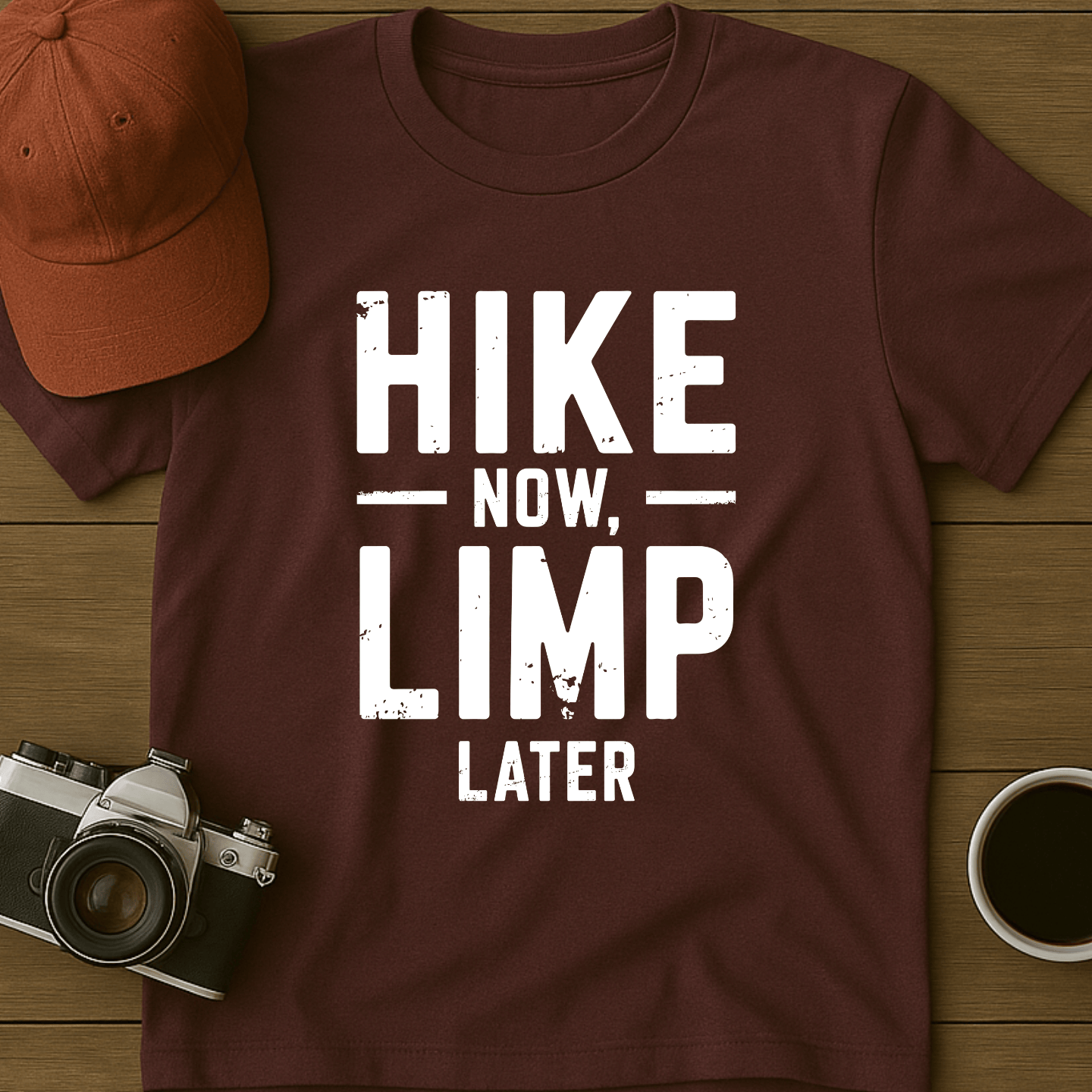 Hike Now Limp Later I T-Shirt