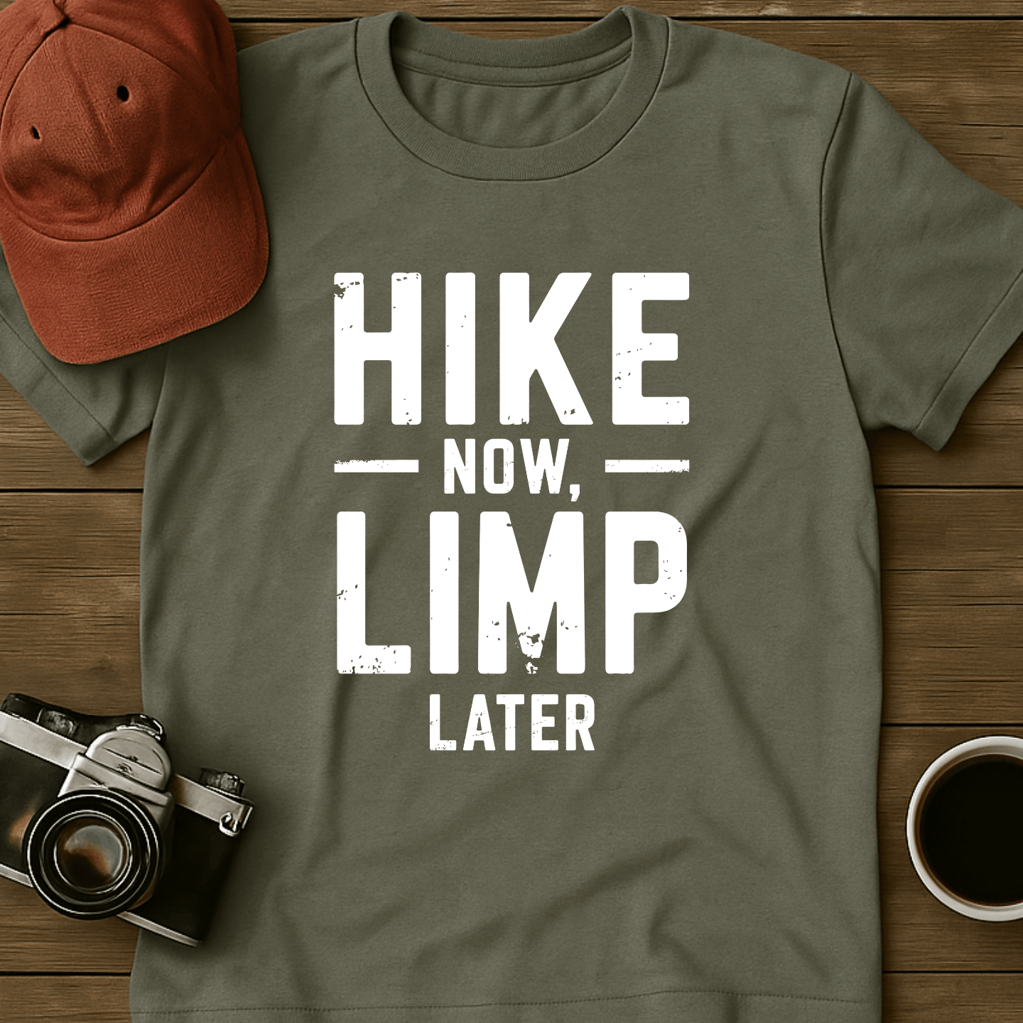 Hike Now Limp Later I T-Shirt