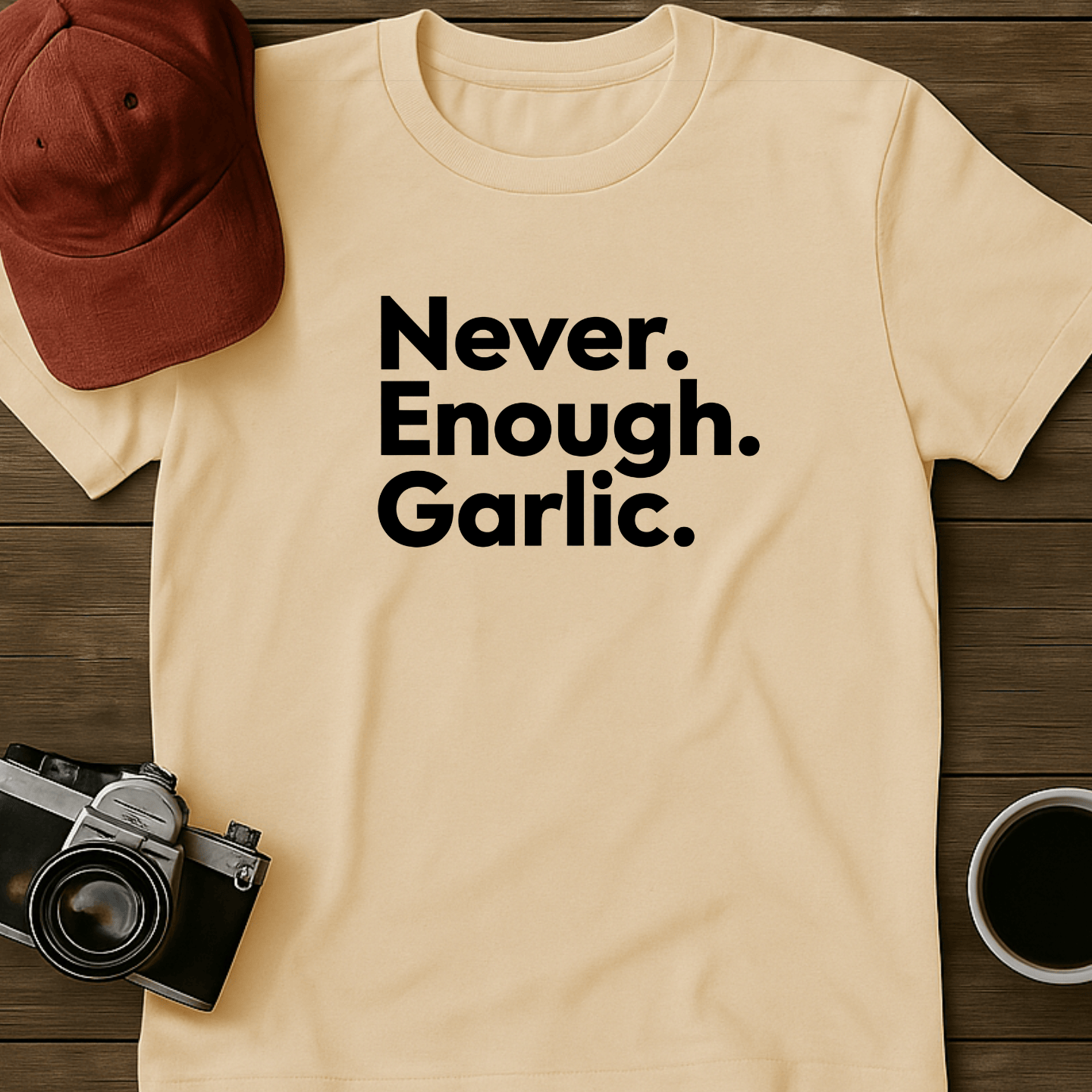 Never. Enough. Garlic. Text T-Shirt