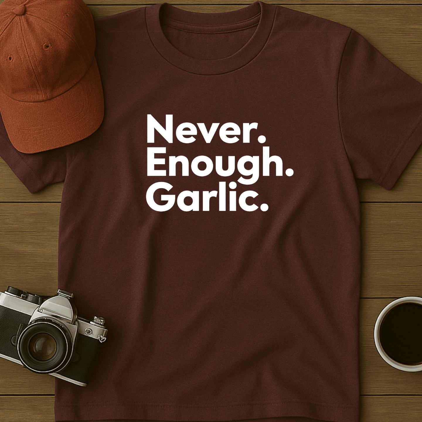 Never. Enough. Garlic. Text T-Shirt
