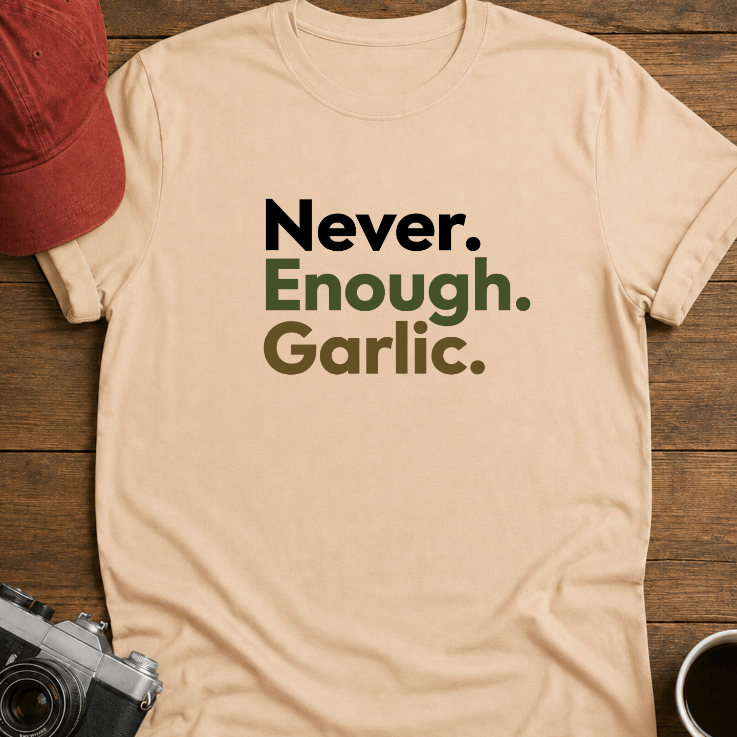 Never. Enough. Garlic. Color T-Shirt