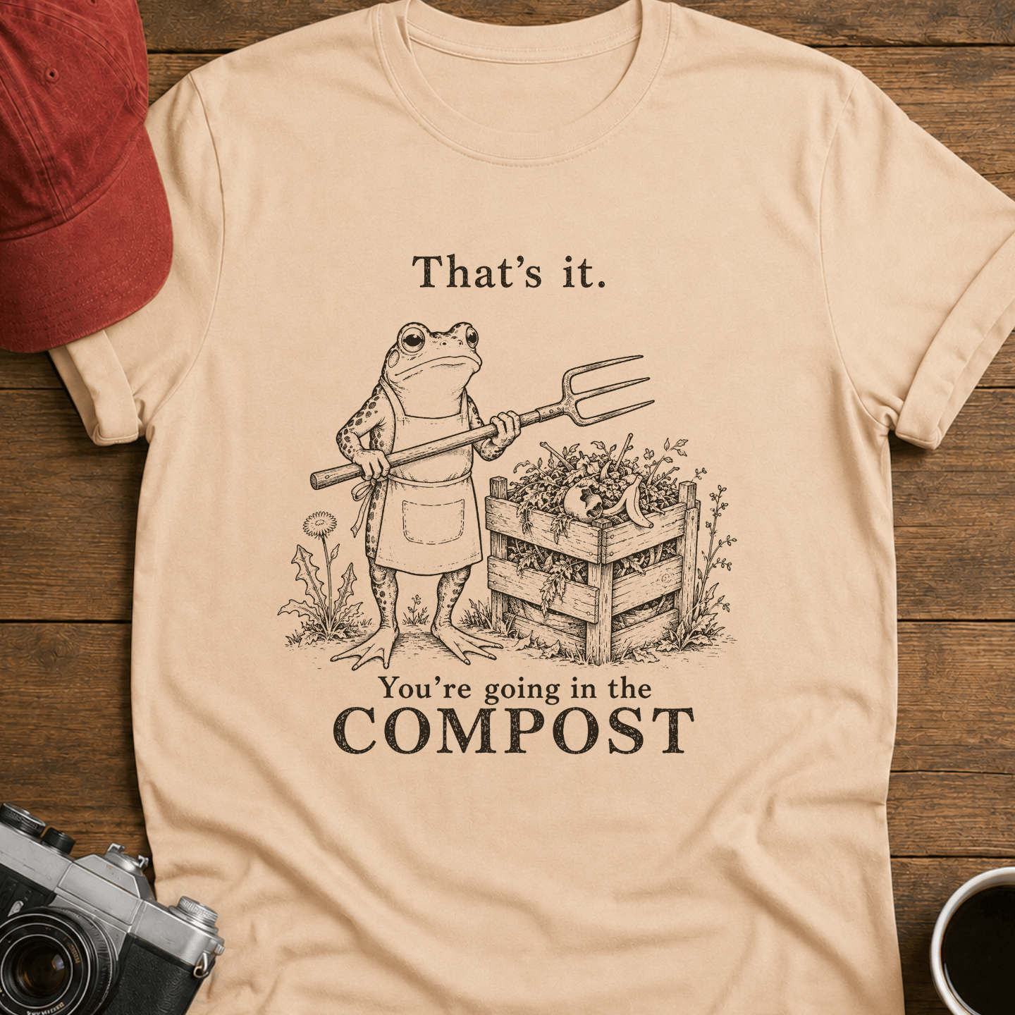 You're Going in the Compost T-Shirt
