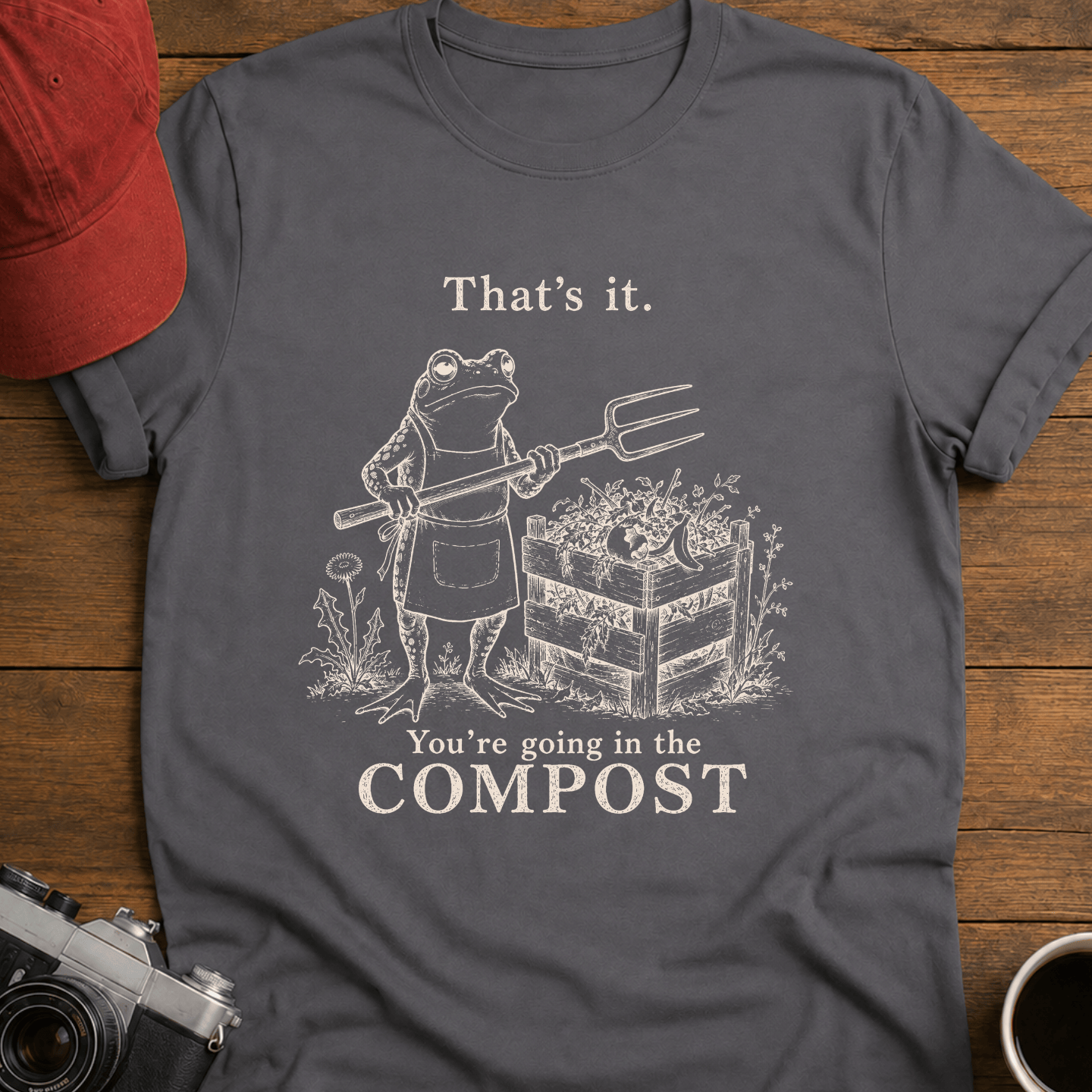 You're Going in the Compost T-Shirt