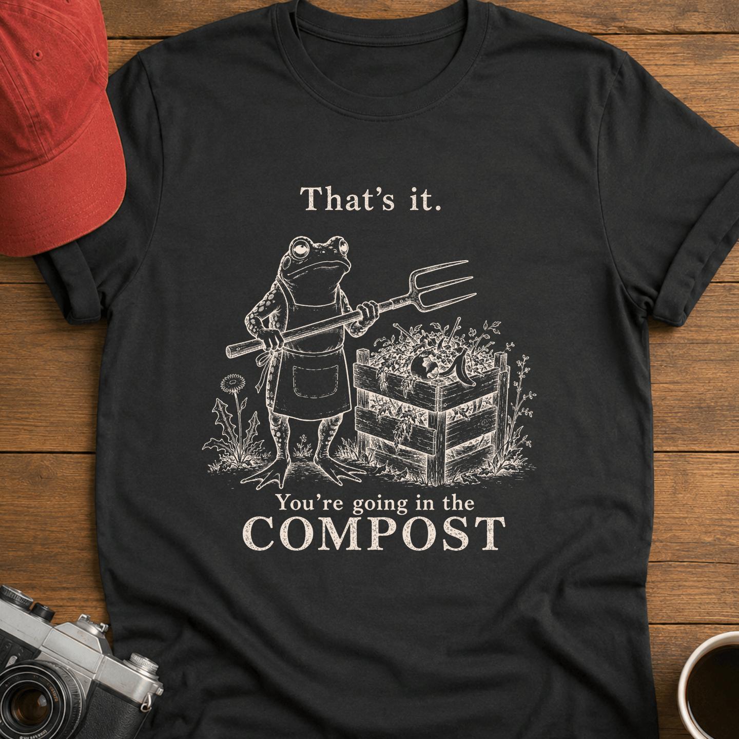 You're Going in the Compost T-Shirt