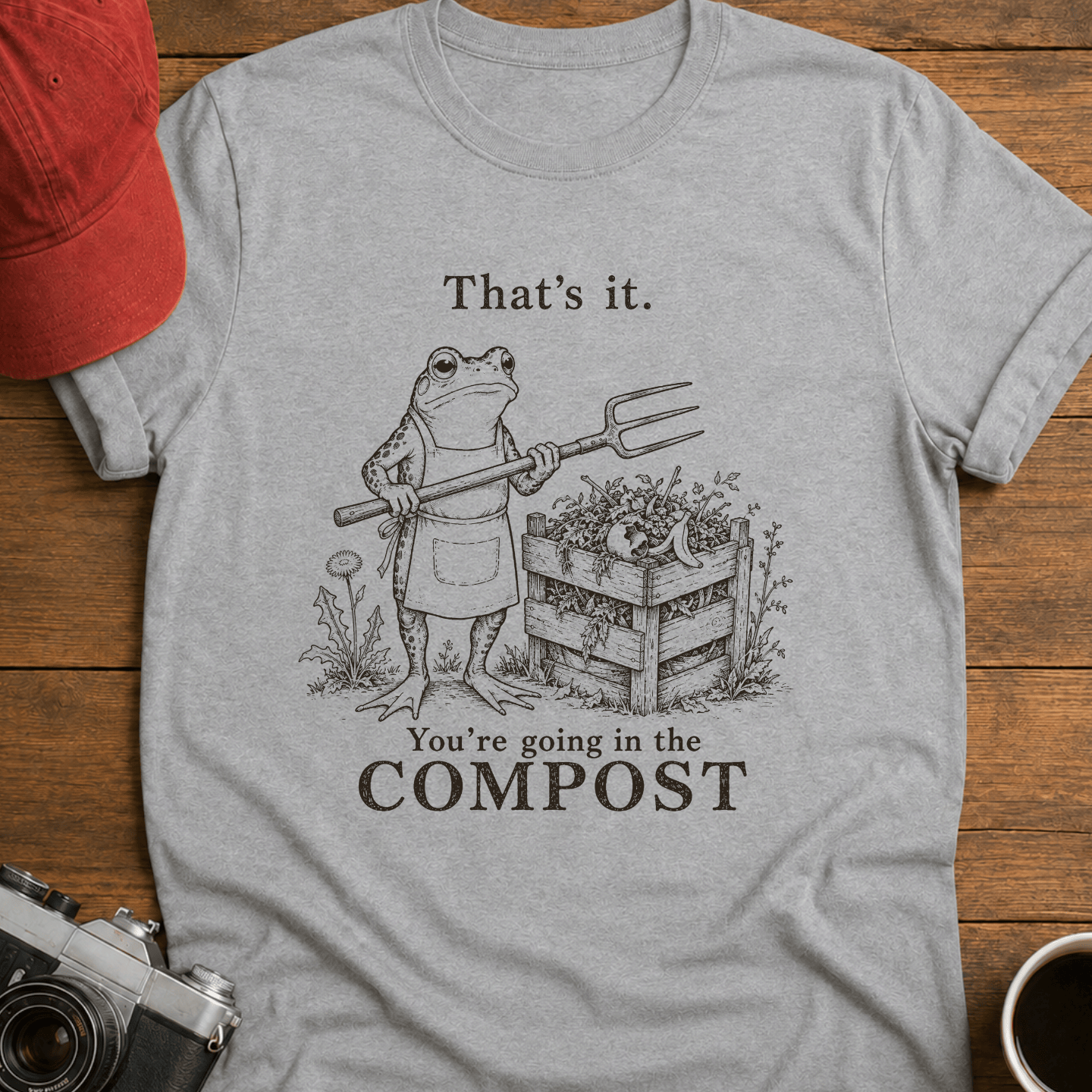 You're Going in the Compost T-Shirt