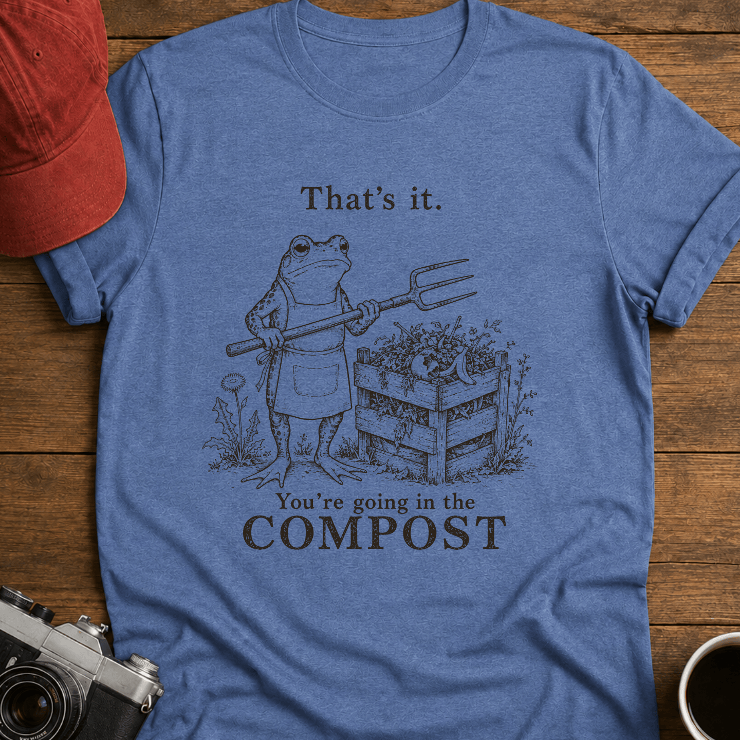 You're Going in the Compost T-Shirt