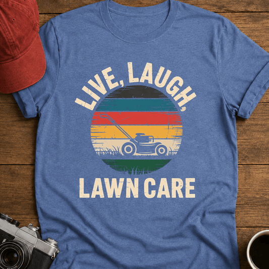 Live, Laugh, Lawn Care Circle T-Shirt