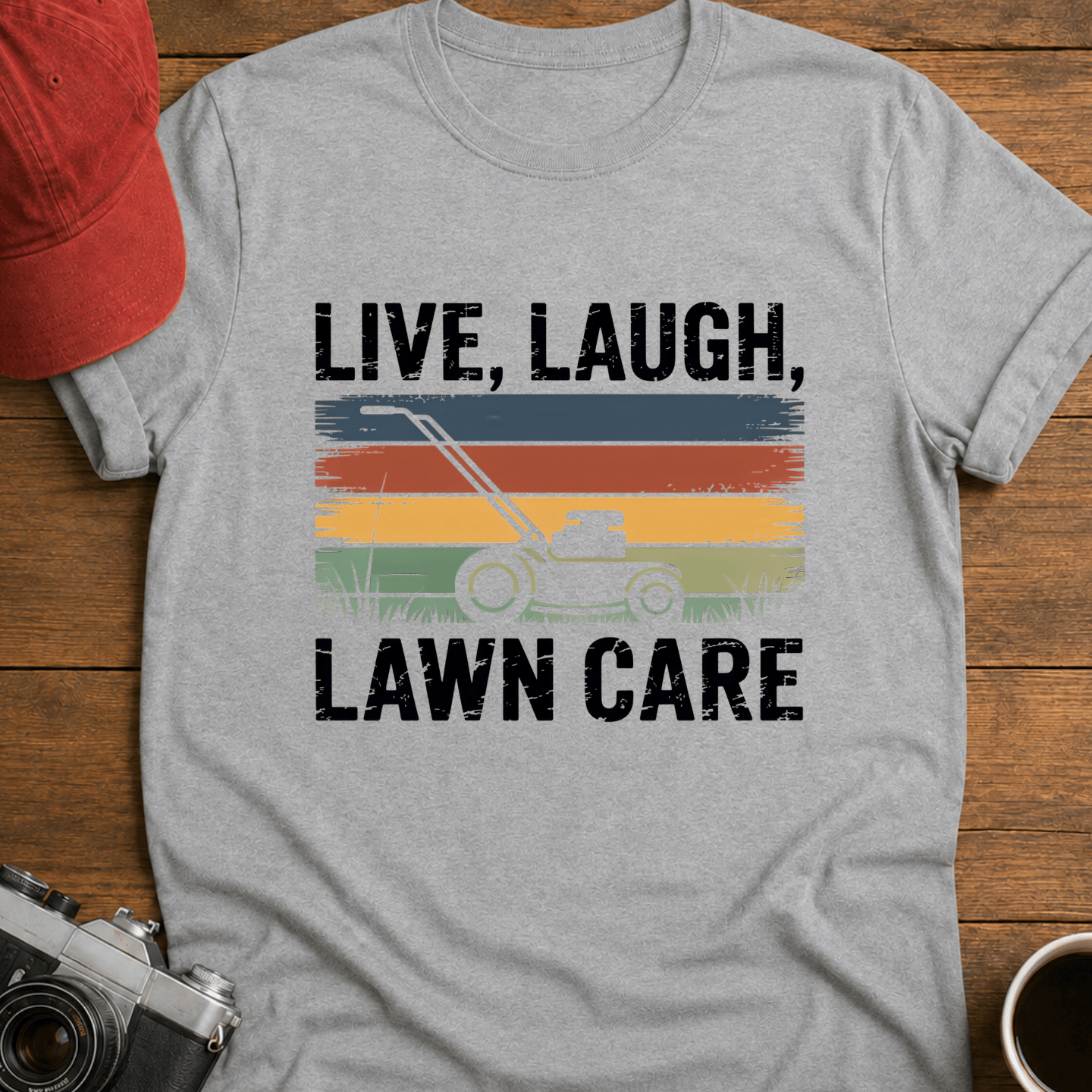 Live, Laugh, Lawn Care I T-Shirt