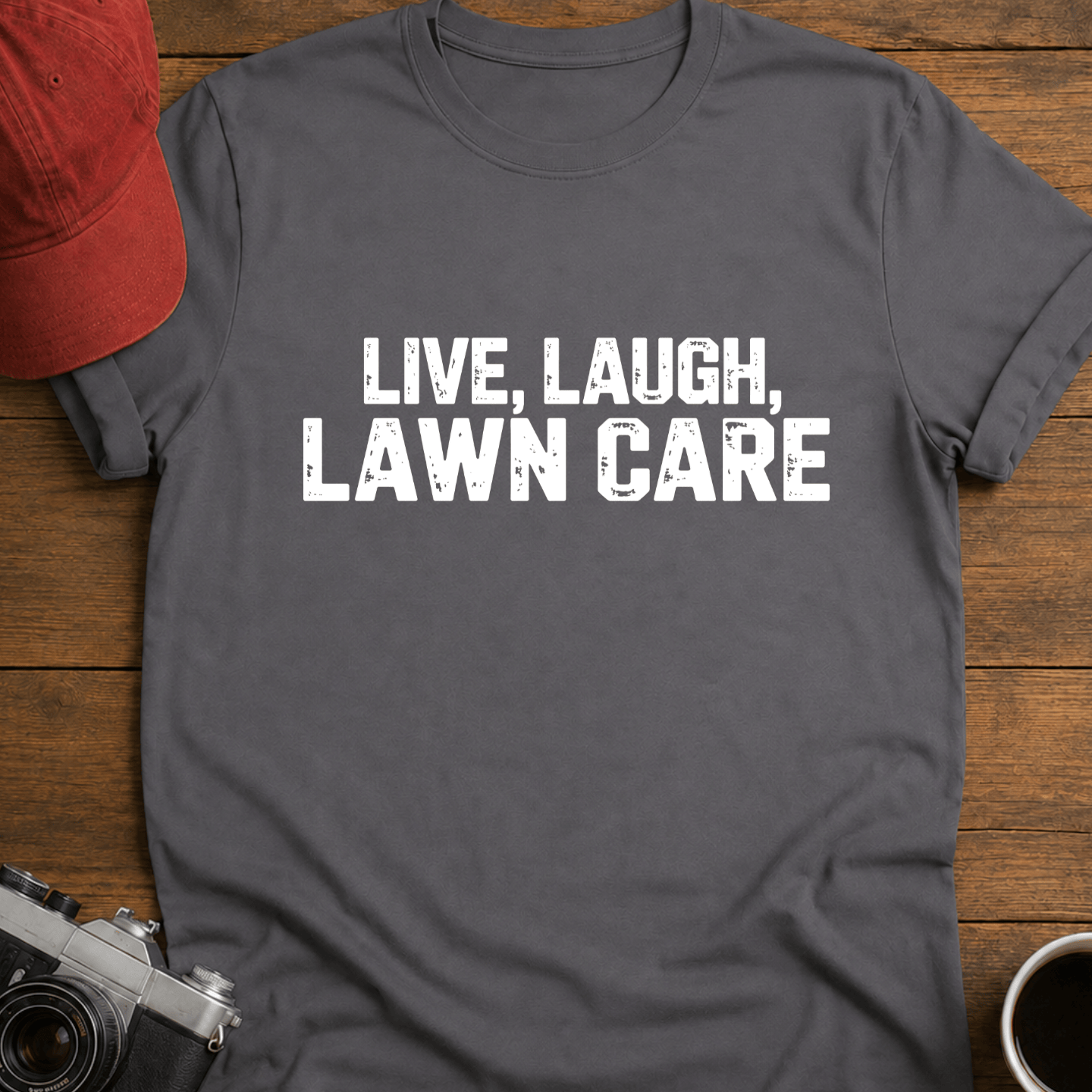 Live, Laugh, Lawn Care Text T-Shirt