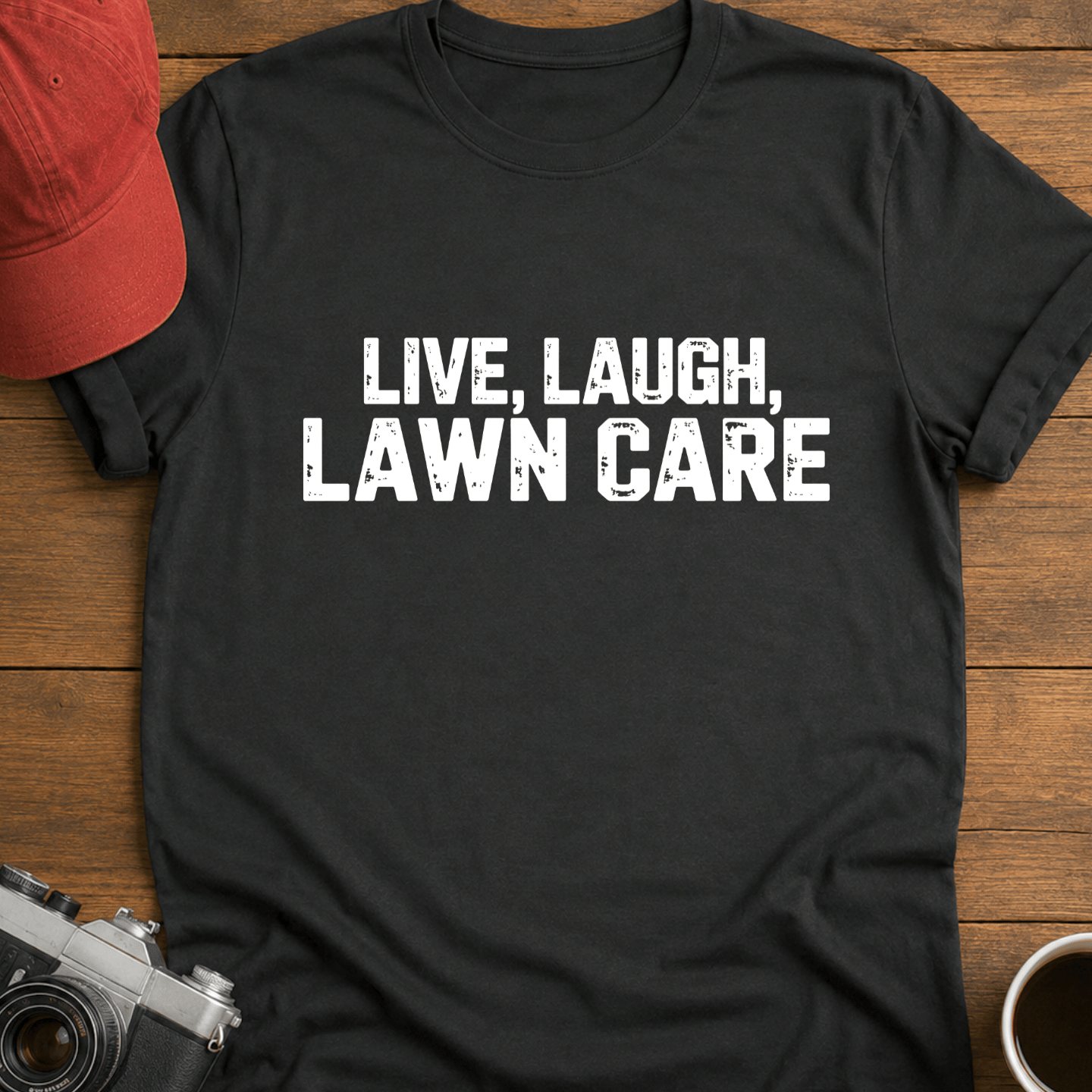 Live, Laugh, Lawn Care Text T-Shirt