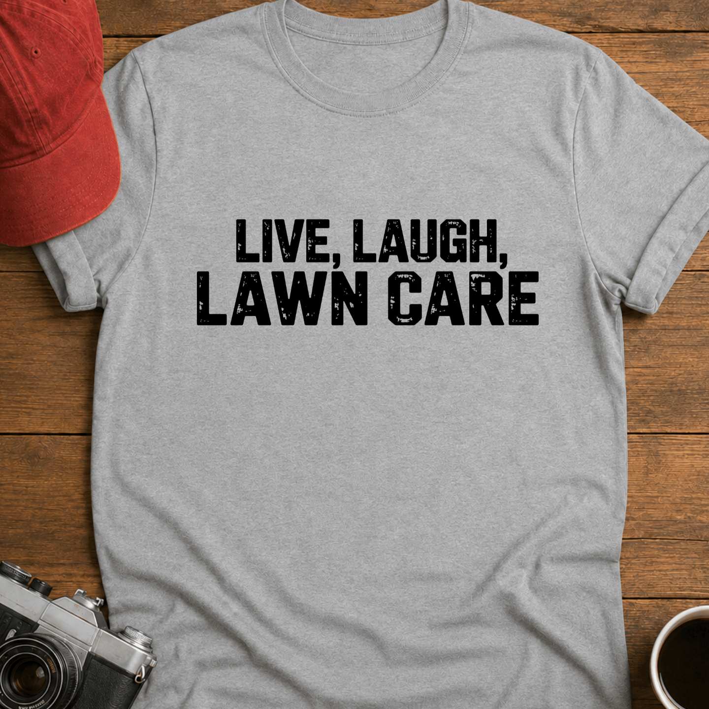 Live, Laugh, Lawn Care Text T-Shirt