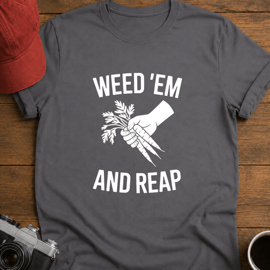 Weed Em and Reap T-Shirt