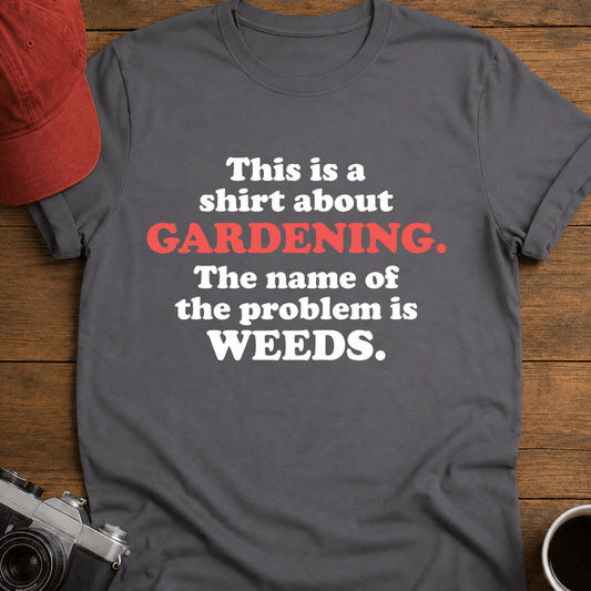 Shirt About Gardening I T-Shirt