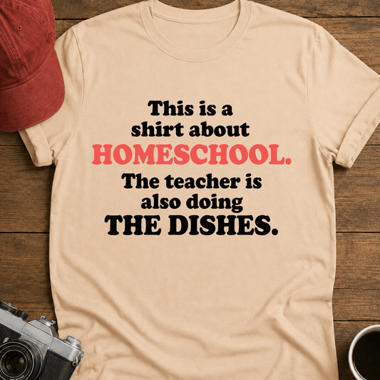 Shirt About Homeschool I T-Shirt