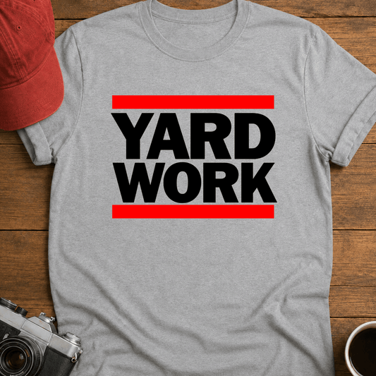 Yard Work I T-Shirt